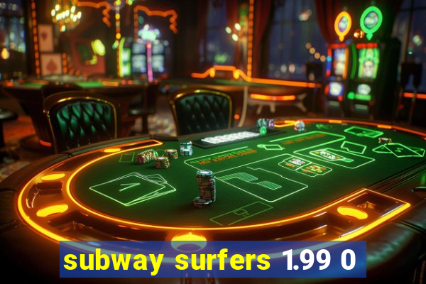 subway surfers 1.99 0