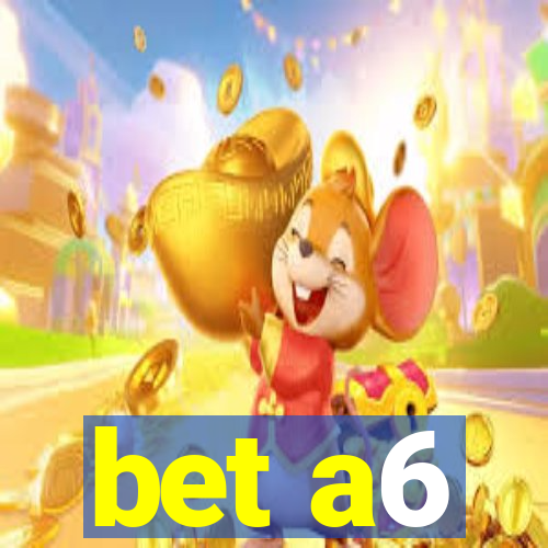 bet a6
