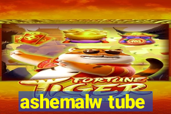 ashemalw tube