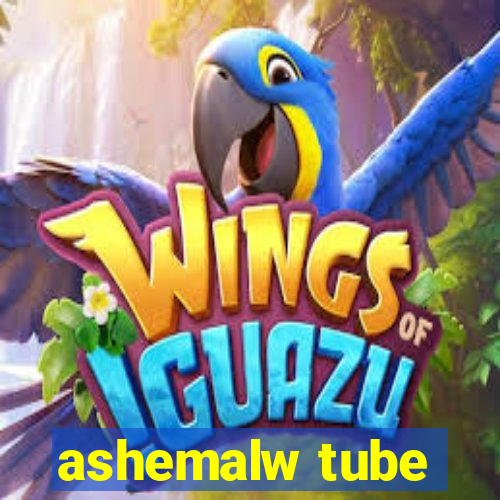 ashemalw tube