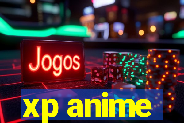 xp anime