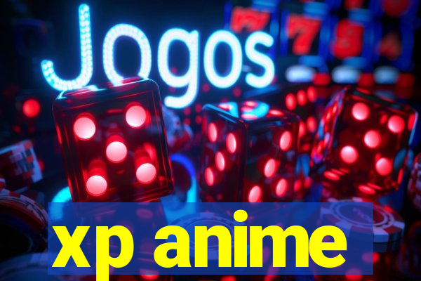 xp anime