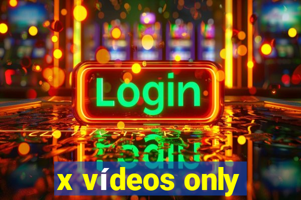 x vídeos only