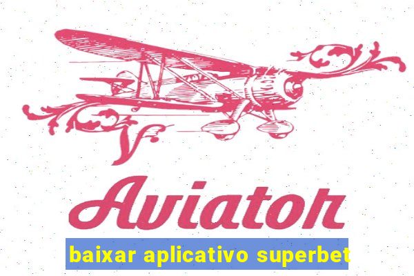 baixar aplicativo superbet