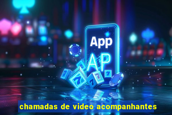 chamadas de video acompanhantes