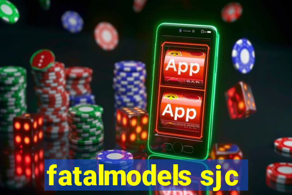 fatalmodels sjc