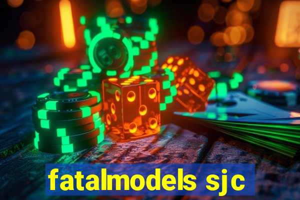 fatalmodels sjc