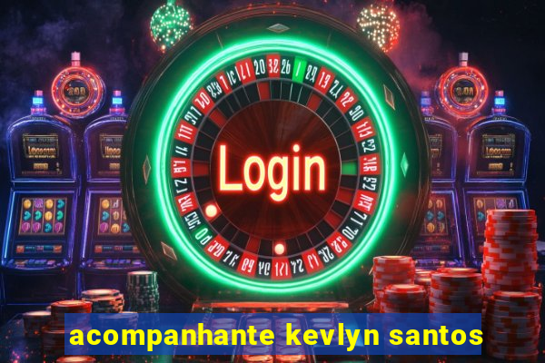 acompanhante kevlyn santos