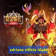 adriana villela idade