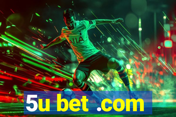 5u bet .com