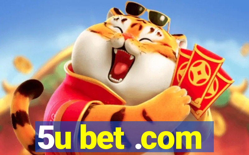 5u bet .com