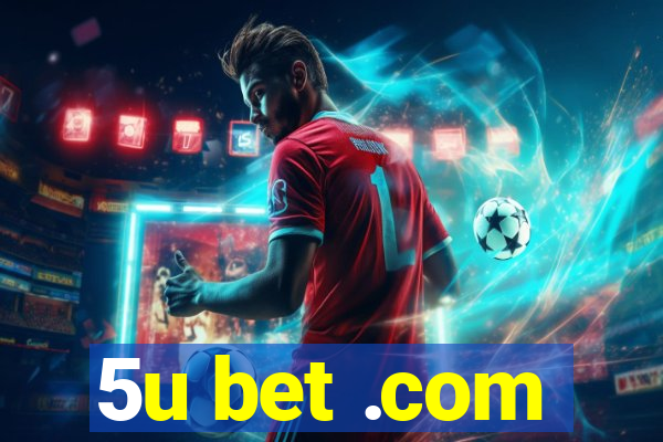 5u bet .com