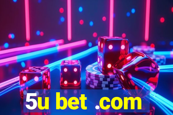 5u bet .com
