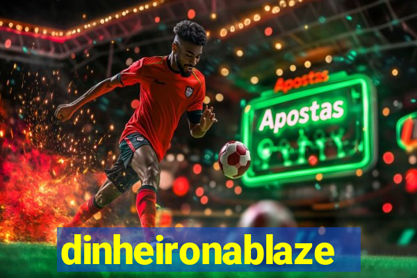 dinheironablaze