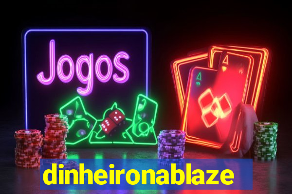 dinheironablaze