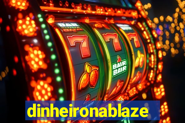 dinheironablaze