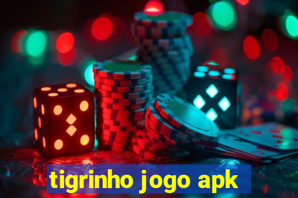 tigrinho jogo apk