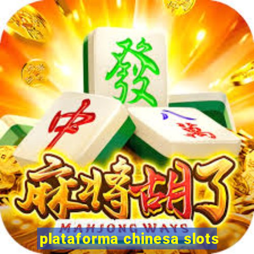 plataforma chinesa slots