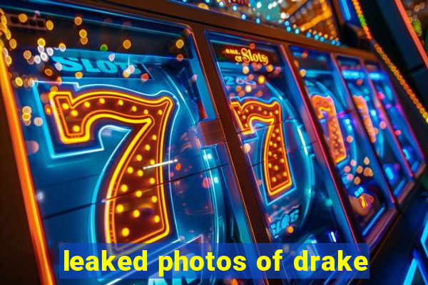 leaked photos of drake