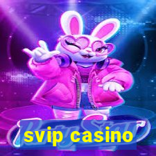 svip casino