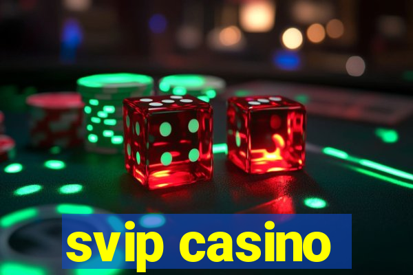 svip casino