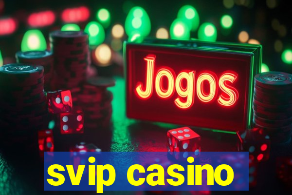 svip casino
