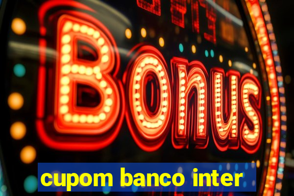 cupom banco inter
