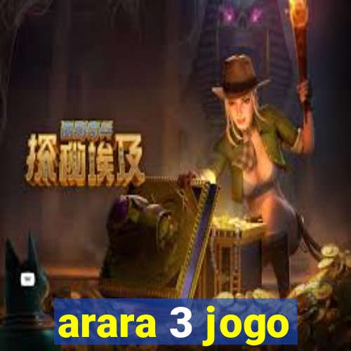 arara 3 jogo