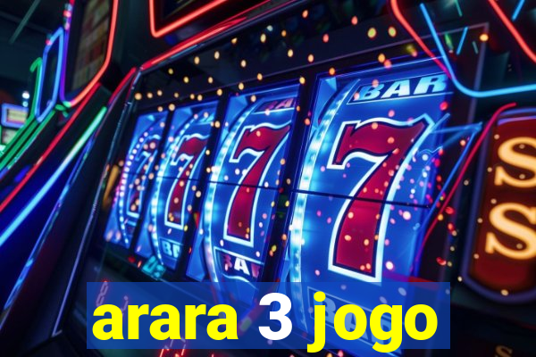 arara 3 jogo