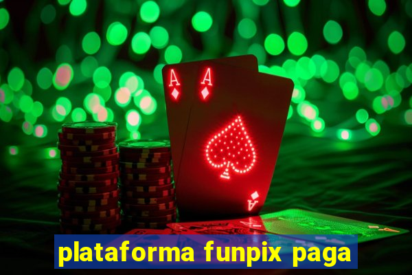 plataforma funpix paga