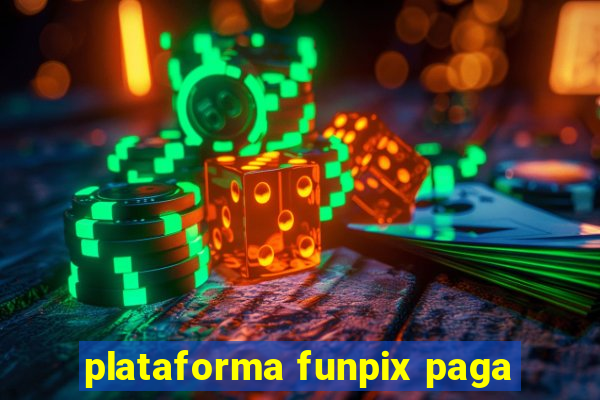 plataforma funpix paga