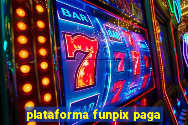 plataforma funpix paga