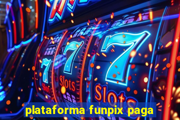 plataforma funpix paga