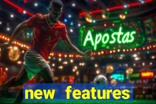 new features significado na bet365