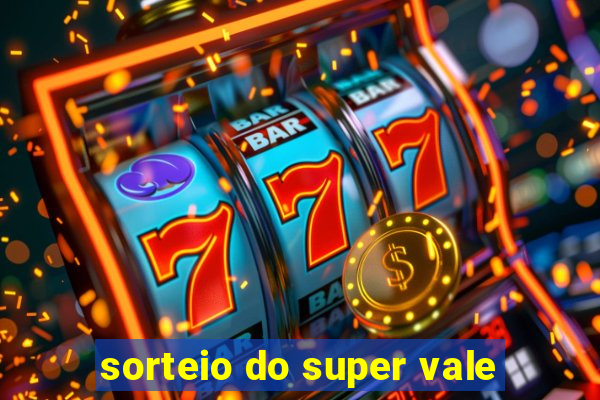 sorteio do super vale