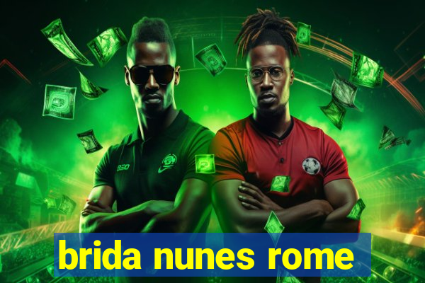 brida nunes rome