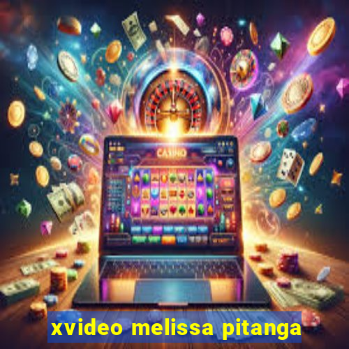 xvideo melissa pitanga