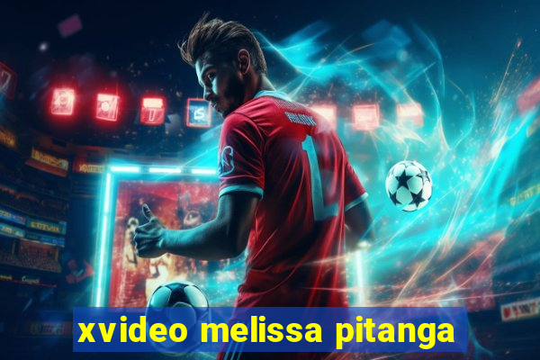 xvideo melissa pitanga