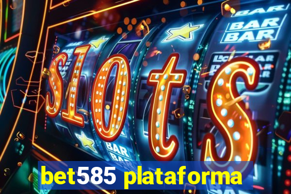 bet585 plataforma