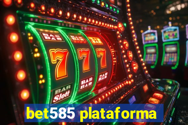 bet585 plataforma