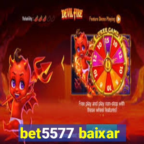bet5577 baixar