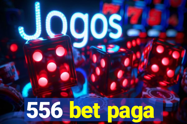 556 bet paga