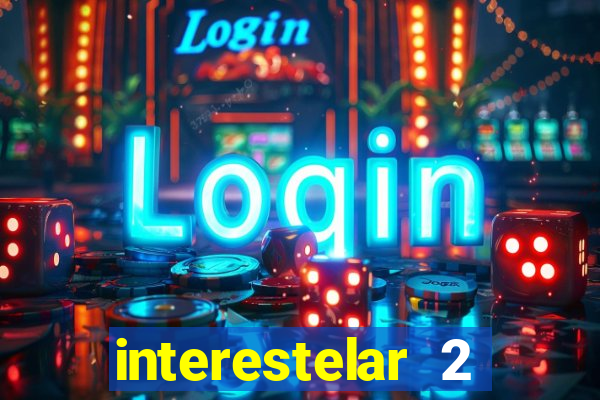 interestelar 2 operation terra 2040 onde assistir