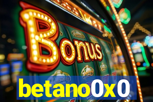 betano0x0