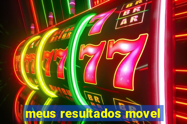 meus resultados movel