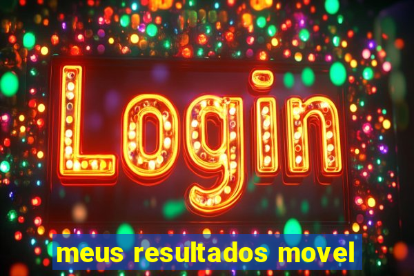 meus resultados movel