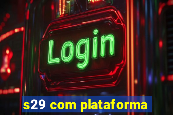 s29 com plataforma
