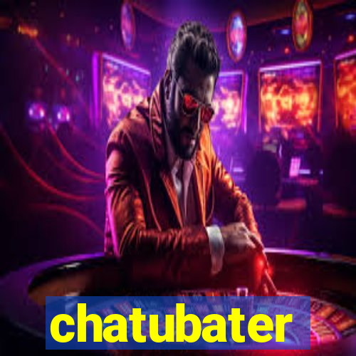 chatubater
