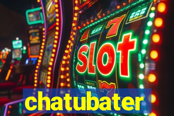 chatubater