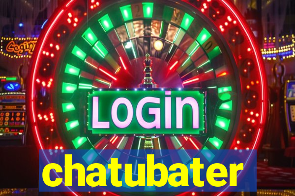 chatubater